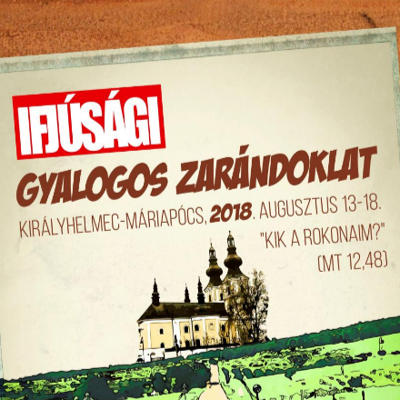 Itt van az Ifjúsági Gyalogos Zarándoklat programja