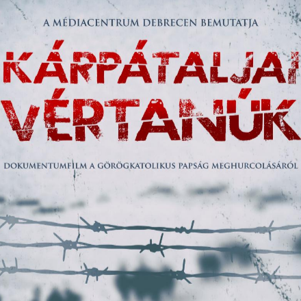 Kecskeméten is bemutatják a Kárpátaljai vértanúk c. dokumentumfilmet 