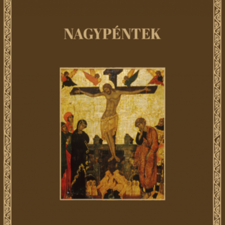 Nagypéntek napi imakönyv családok, magányosok, otthon imádkozók számára