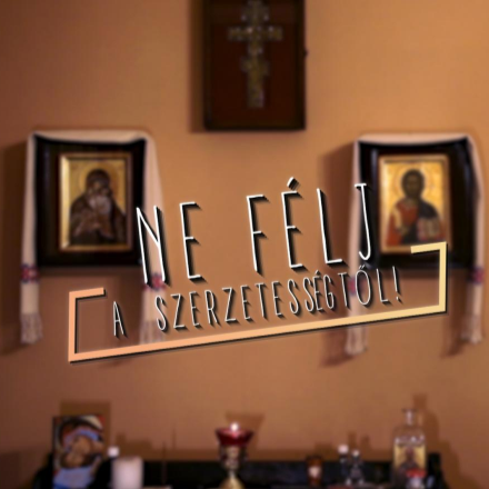 Ne félj a szerzetességtől!