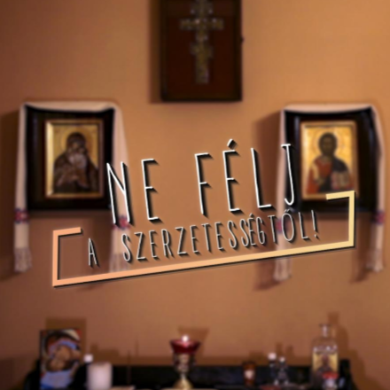 Ne félj a szerzetességtől, halld meg a hívószót!