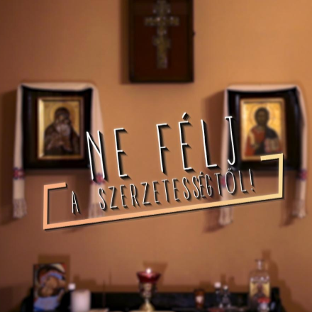 Ne félj a szerzetességtől! - 2.rész