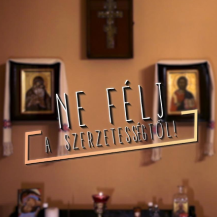 Ne félj a szerzetességtől! - 4.rész