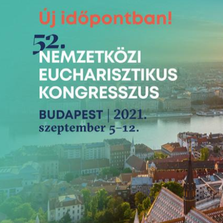 Megvan a Nemzetközi Eucharisztikus Kongresszus új időpontja
