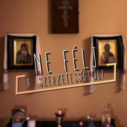 Ne félj a szerzetességtől! - 6.rész