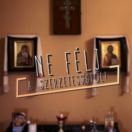 Ne félj a szerzetességtől! - 8.rész