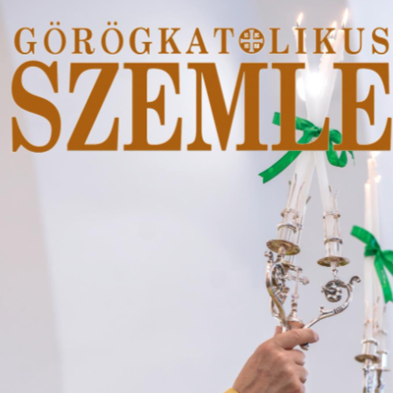 Megjelent a júliusi Görögkatolikus Szemle
